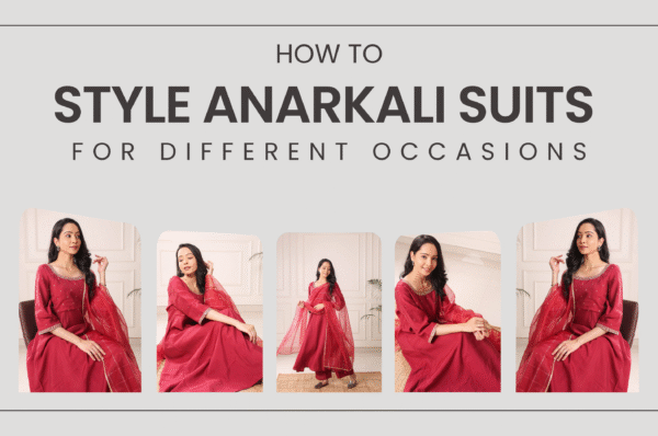 How to Style Anarkali Suits for Different Occasions