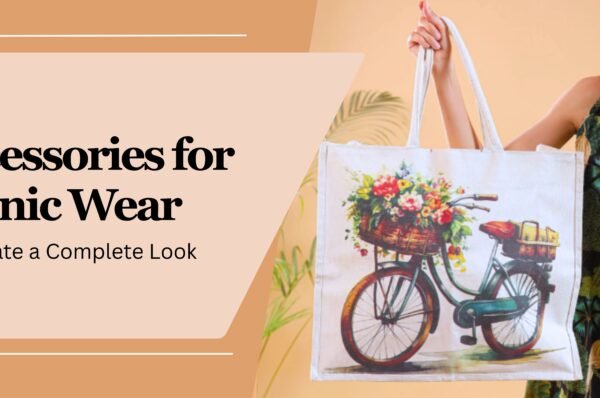 Best Accessories for Ethnic Wear to Create a Complete Look