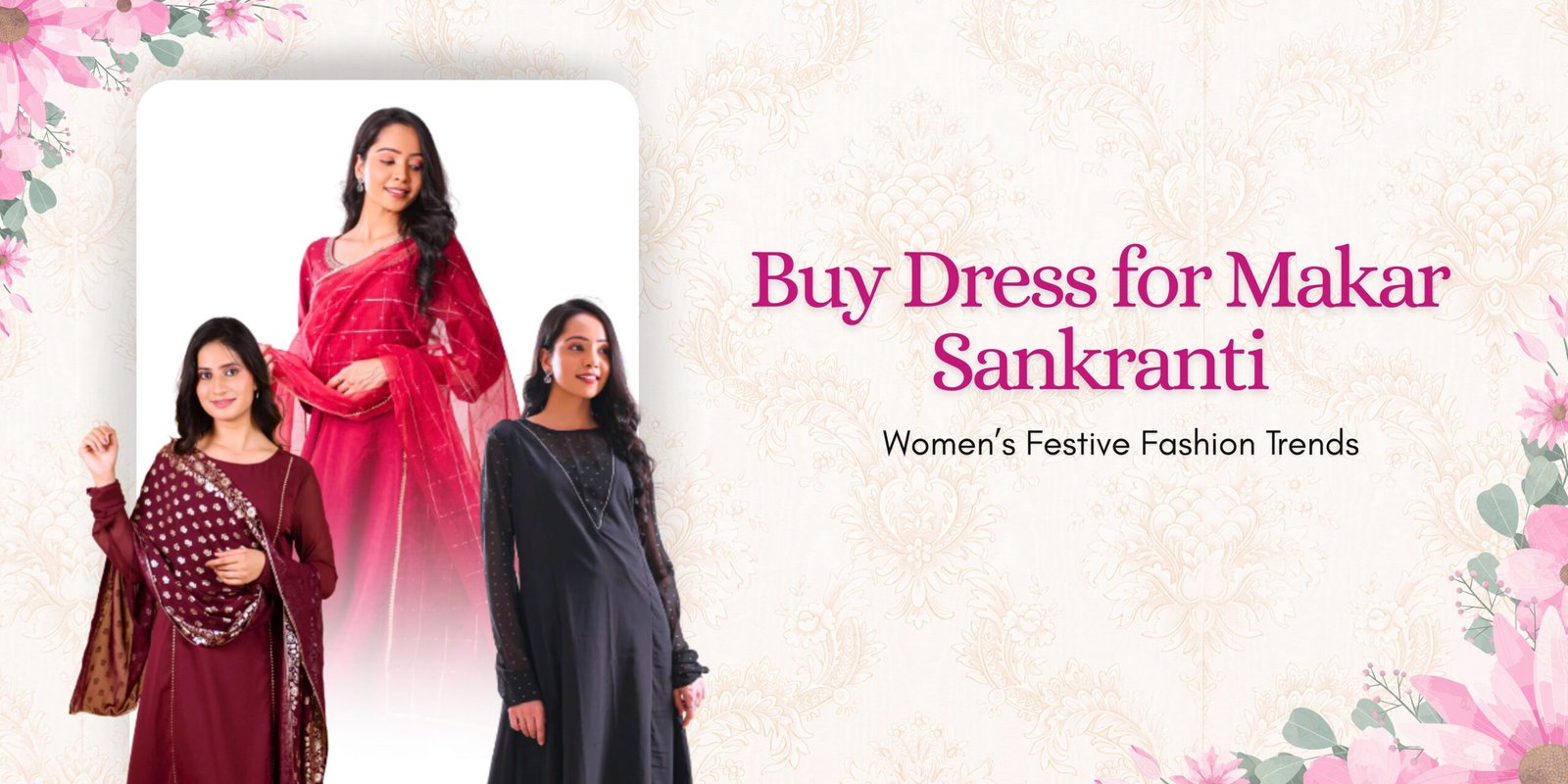 Buy Dress for Makar Sankranti: Women’s Festive Fashion Trends