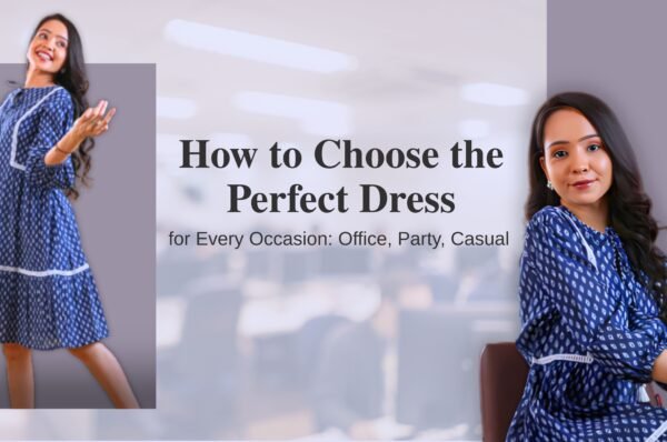 How to Choose the Perfect Dress for Every Occasion: Office, Party, Casual & More